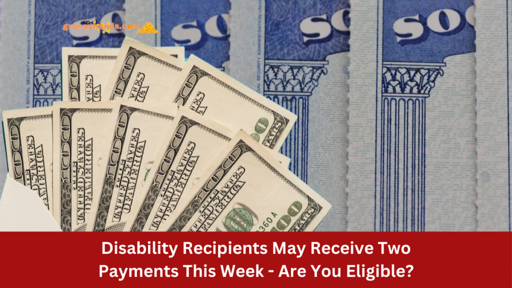 Disability Recipients May Receive Two Payments This Week - Are You Eligible?