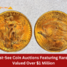 10 Must-See Coin Auctions Featuring Rare Coins Valued Over $1 Million