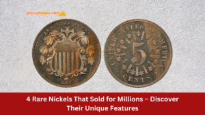 4 Rare Nickels That Sold for Millions – Discover Their Unique Features