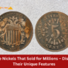 4 Rare Nickels That Sold for Millions – Discover Their Unique Features